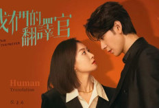 Ada yang Baper! Link Nonton Drama China Our Interpreter (2024) Sub Indo Full Episode, Gratis Lengkap Sinopsis Spoiler